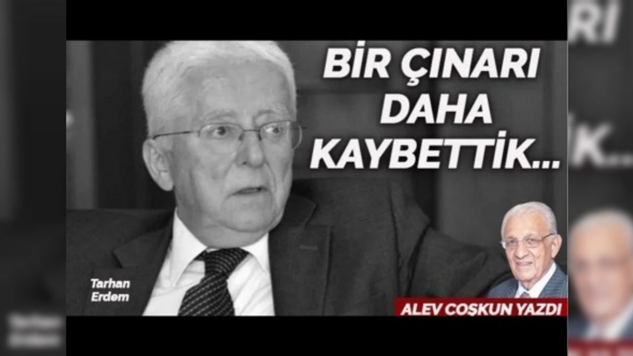 Bir çınarı daha kaybettik... Alev Coşkun