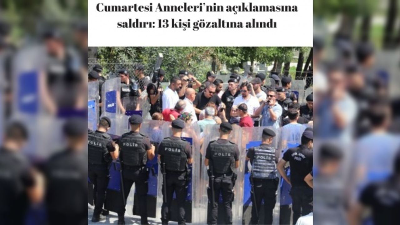 Cumartesi Anneleri’nin açıklamasına saldırı: 13 kişi gözaltına alındı