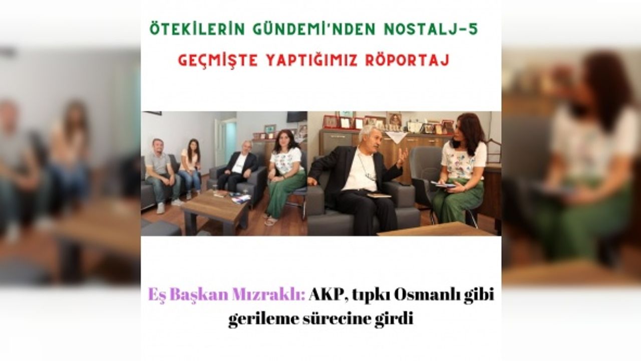 Eş Başkan Mızraklı: AKP, tıpkı Osmanlı gibi gerileme sürecine girdi