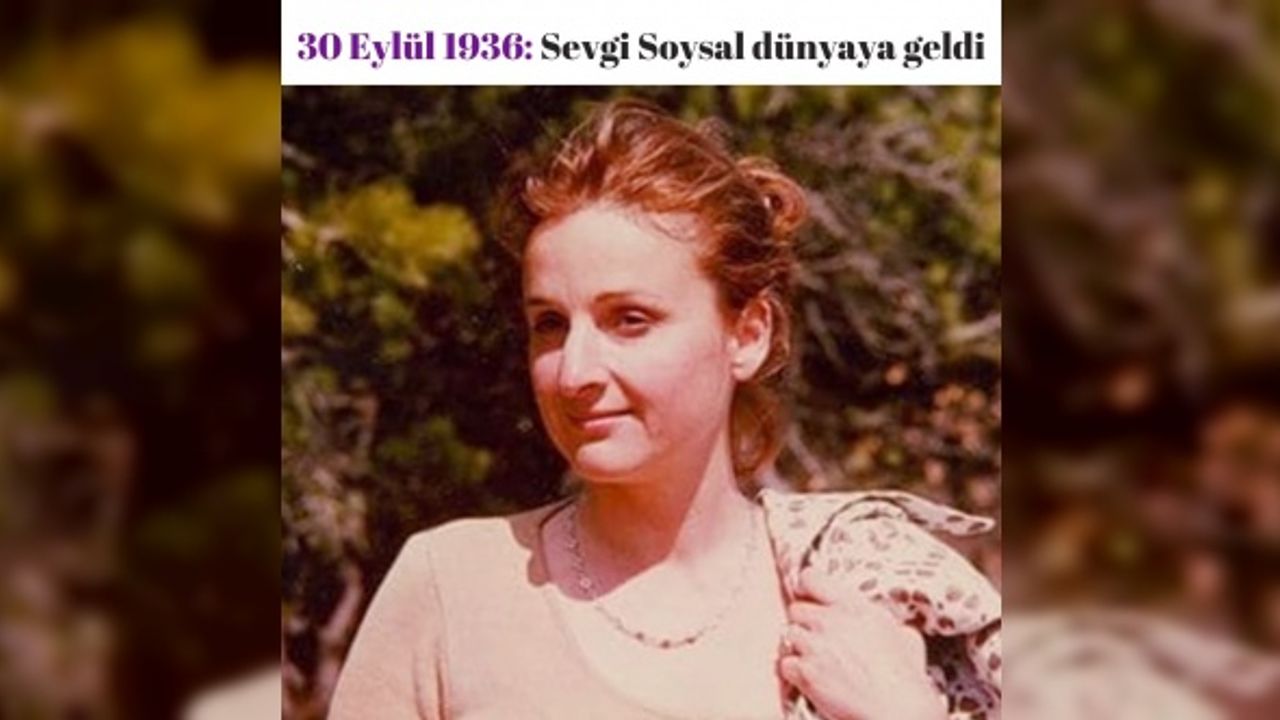30 Eylül 1936: Sevgi Soysal dünyaya geldi