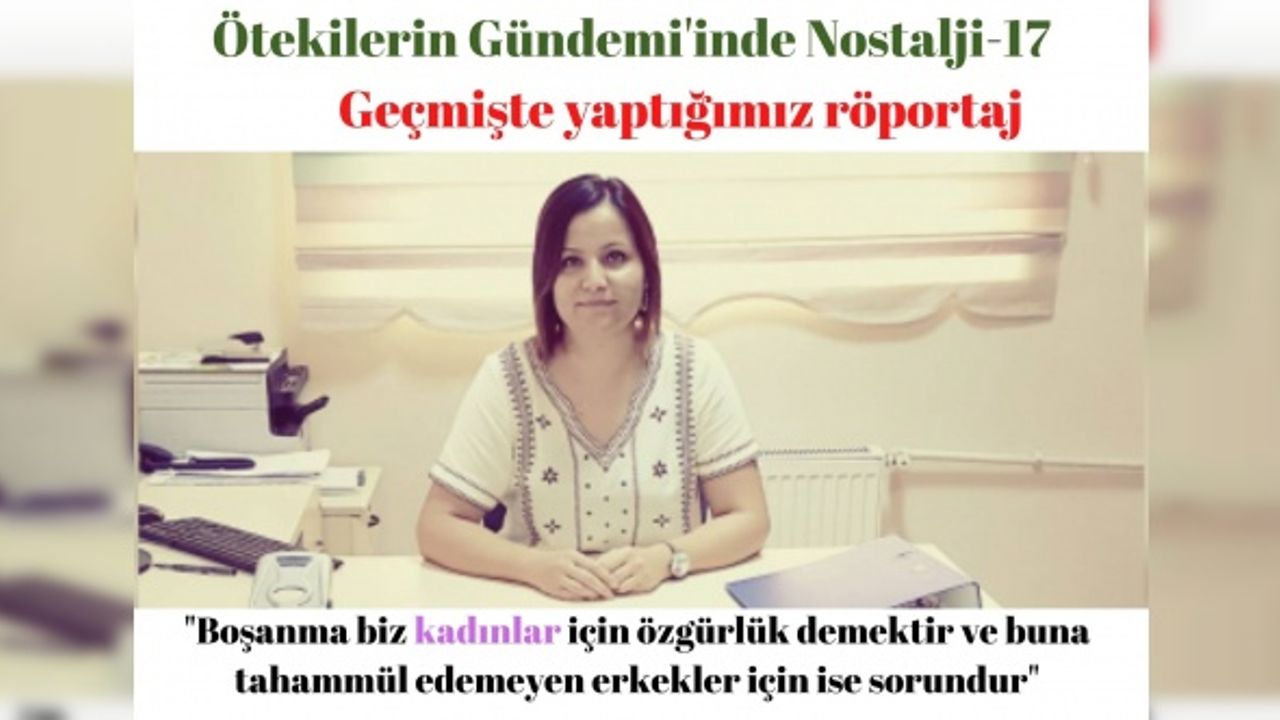 "Boşanma biz kadınlar için özgürlük demektir ve buna tahammül edemeyen erkekler için ise sorundur"
