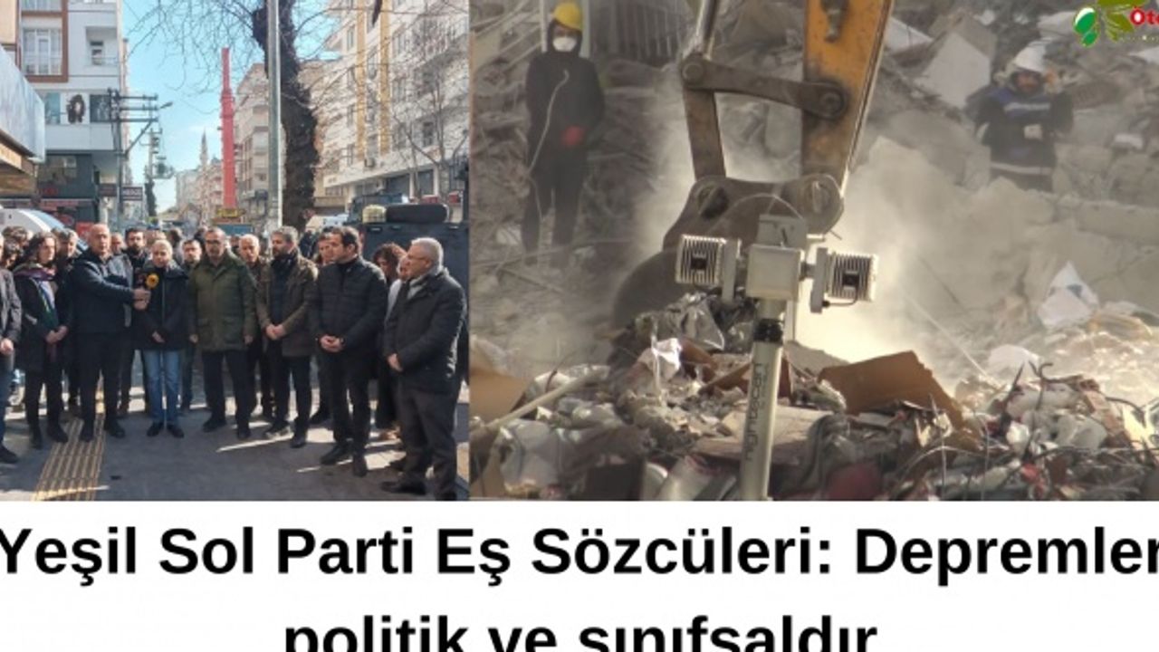 Yeşil Sol Parti Eş Sözcüleri: Depremler politik ve sınıfsaldır