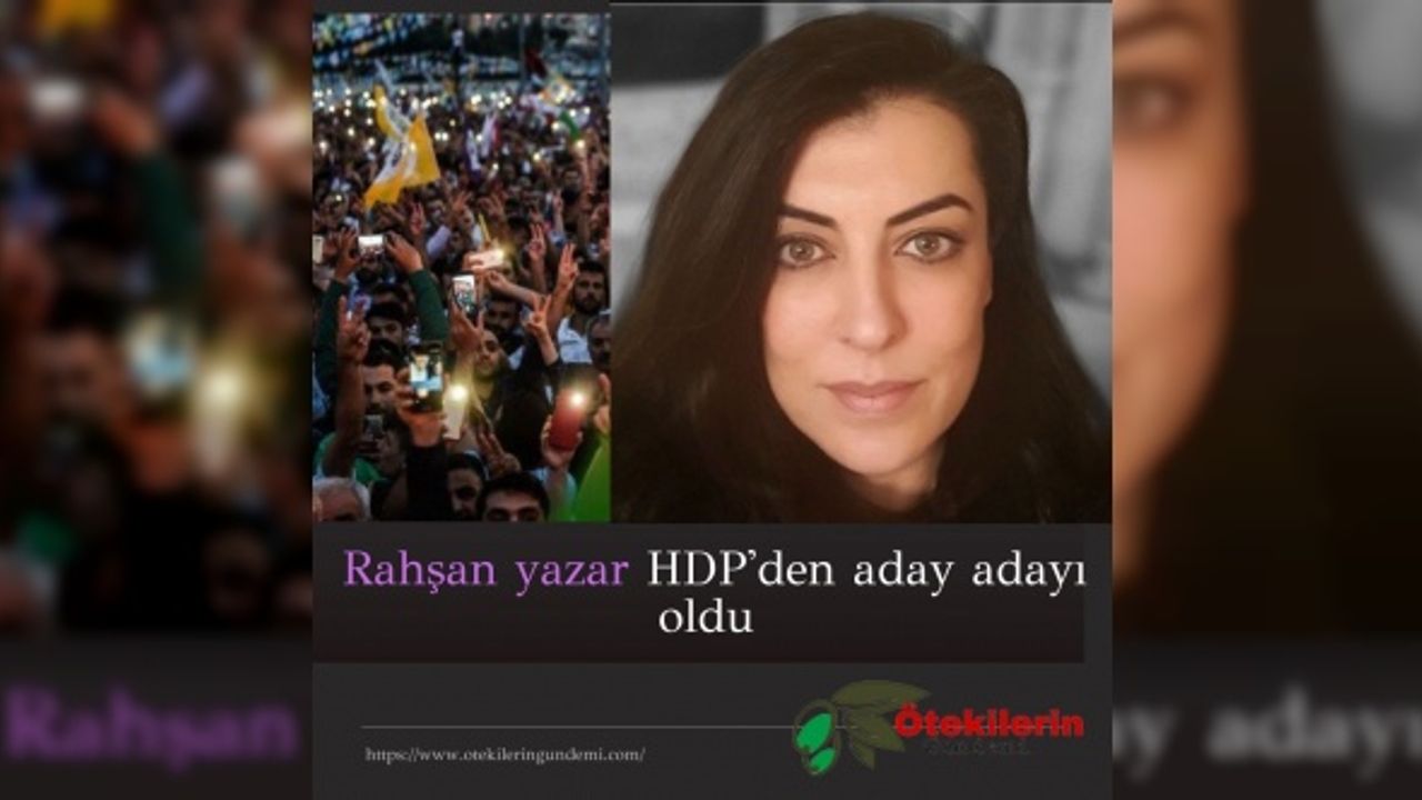 Rahşan yazar HDP'den aday adayı oldu