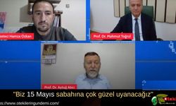 "Biz 15 Mayıs sabahına çok güzel uyanacağız"