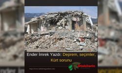 Ender İmrek Yazdı: Deprem, seçimler, Kürt sorunu
