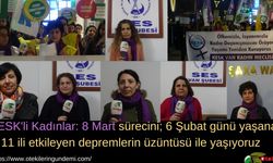 KESK'li Kadınlar: 8 Mart sürecini; 6 Şubat günü yaşanan ve 11 ili etkileyen depremlerin üzüntüsü ile yaşıyoruz