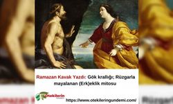 Ramazan Kavak Yazdı: Gök krallığı; Rüzgarla mayalanan (Erk)eklik mitosu