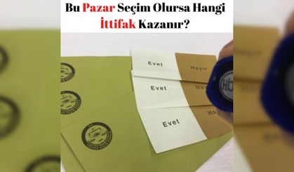 Bu Pazar Seçim Olursa Hangi İttifak Kazanır?