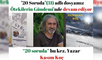 “20 soruda” bu kez, Yazar Kasım Koç