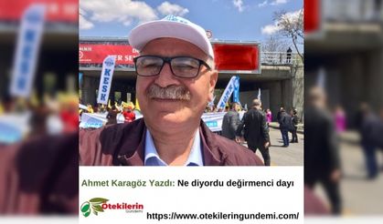 Ahmet Karagöz Yazdı: Ne diyordu değirmenci dayı