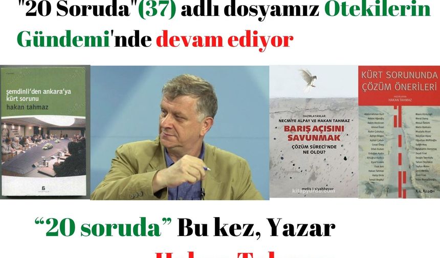 “20 soruda” Bu kez, Yazar Hakan Tahmaz