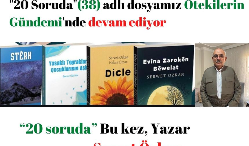 “20 soruda” Bu kez, Yazar  Servet Özkan