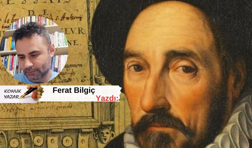 Montaigne Türkiye’de Yaşıyor Olsaydı